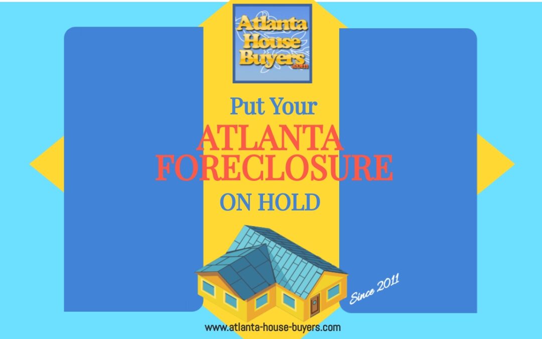 How to Put Your Atlanta Foreclosure on Hold